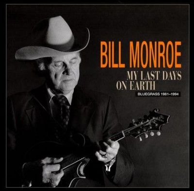 Bill Monroe - My Last Days On Earth 1981 - 1994 (CD)