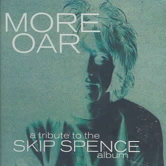Various - More Oar - Tribute To Skip Spence (CD)