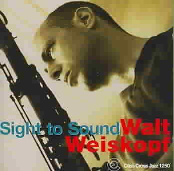 Walt Weiskopf - Sight To Sound (CD)