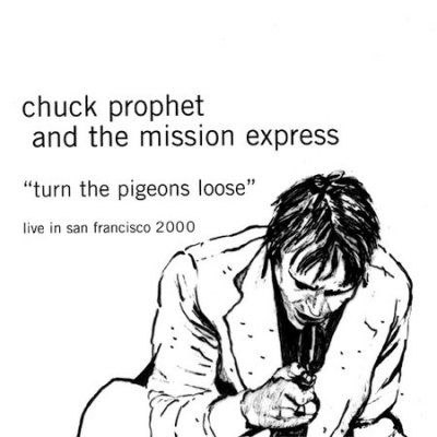 Chuck Prophet - Turn The Pigeons Loose (CD)