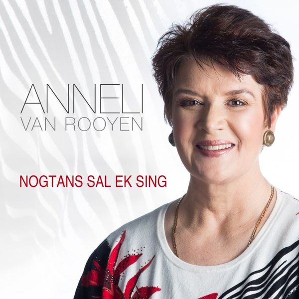 Anneli van Rooyen - Nogtans Sal Ek Sing