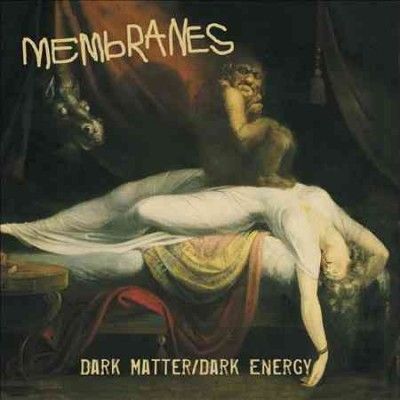 Membranes - Dark Matter/dark Energy (CD)