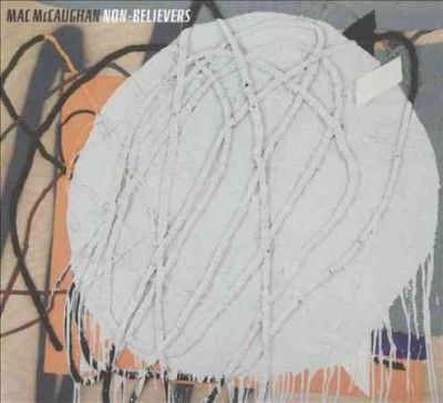 Mac Mccaughan - Non Believers (CD)