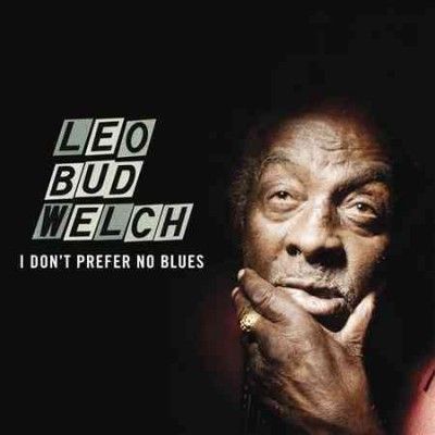 Leo Welch - I Don't Prefer No Blues (CD)
