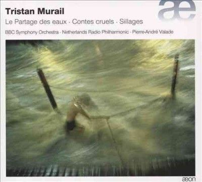 Tristan Murail: Le Partage Des Eaux/Contes Cruels/Sillages (CD / Album)