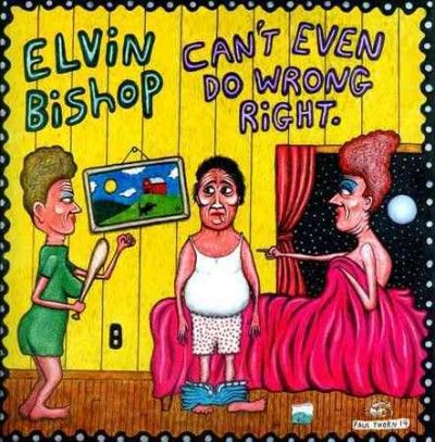 Elvin Bishop - Can't Even Do Wrong Right (CD)