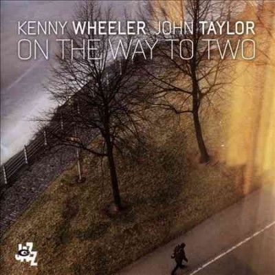Kenny Wheeler - On The Way To Two (CD)