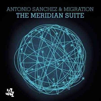 Antonio Sanchez - Meridian Suite (CD)