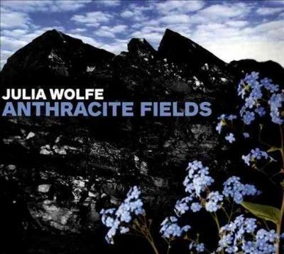 Bang On A Can All - St - Wolfe: Anthracite Fields (CD)