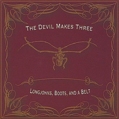 Devil Makes Three - Longjohns Boots And A Belt (CD)