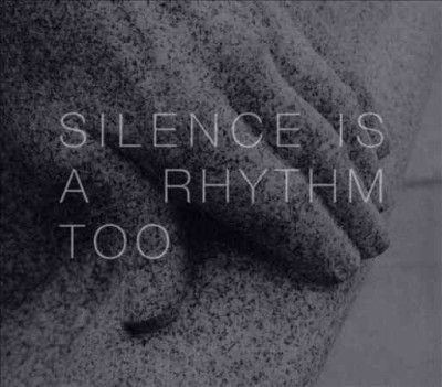 Silence Is a Rhythm Too (CD / Album)