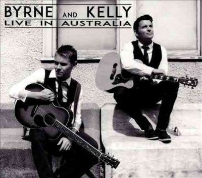 Byrne And Kelly - Byrne And Kelly: Live In Australia (CD)