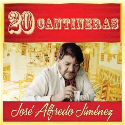 Jose Alfred Jimenez - 20 Cantineras: Jose Alfredo Jiminez (CD)