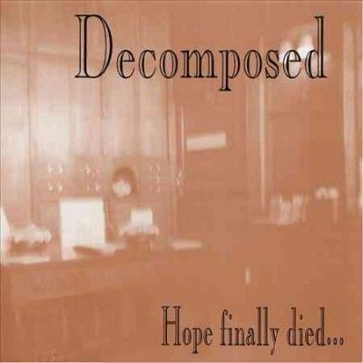 Decomposed - Hope Finally Died (CD)