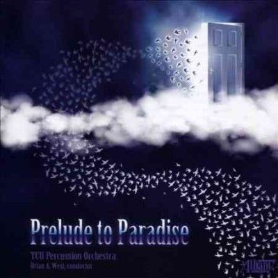 Tcu Percussion Orche - Prelude To Paradise (CD)