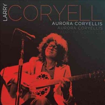 Larry Coryell - Aurora Coryellis (CD)