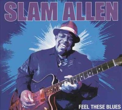 Slam Allen - Feel These Blues (CD)