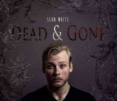 Sean White - Dead &amp; Gone (CD)