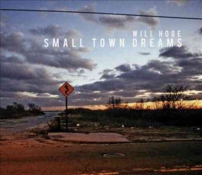 Will Hoge - Small Town Dreams (CD)