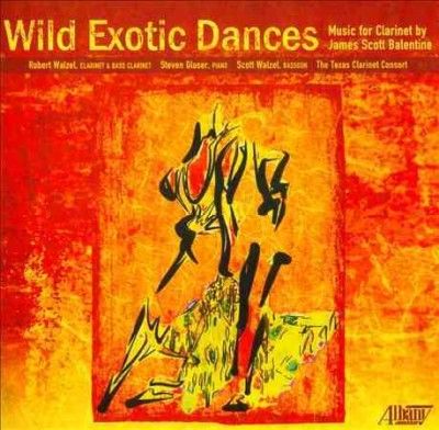 Texas Clarinet Conso - Balentine: Wild Exotic Dances (CD)