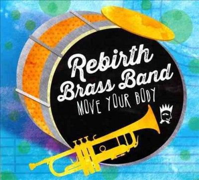 Rebirth Brass Band - Move Your Body (CD)