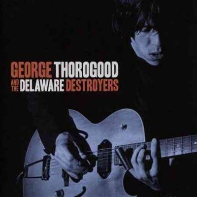 George An Thorogood - George Thorogood And The Delaware Des (CD)