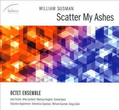 Octet Ensemble - Susman: Scatter My Ashes (CD)
