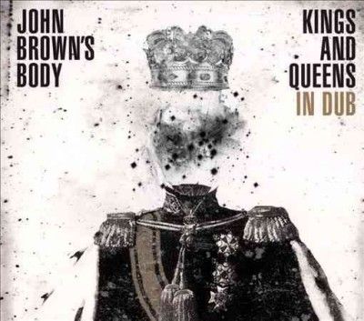 John Brown's Body - Kings And Queens In Dub (CD)