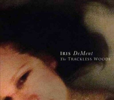 Iris Dement - Trackless Woods (CD)