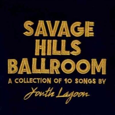 Youth Lagoon - Savage Hills Ballroom (CD)