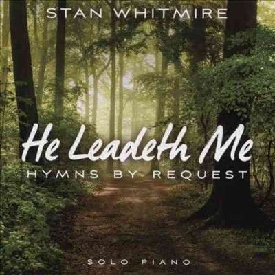 Stan Whitmire - He Leadeth Me: Hymns By Request (CD)