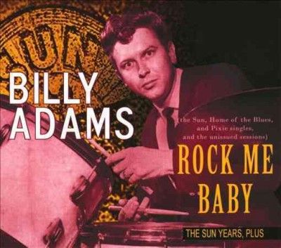 Billy Adams - Rock Me Baby: Sun Years Plus (CD)