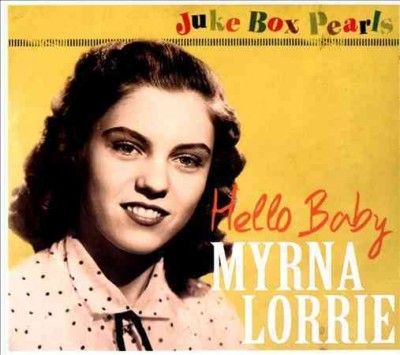 Myrna Lorrie - Juke Box Pearls: Hello Baby (CD)