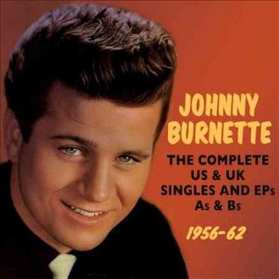 Johnny Burnette - Complete Us &amp; Uk Singles And Ep: 56 - 62 (CD)