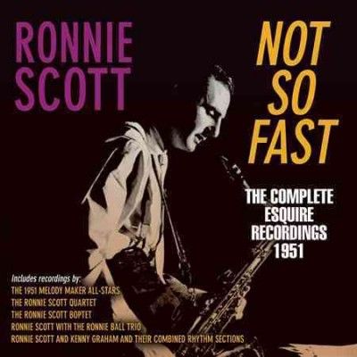 Ronnie Scott - Not So Fast: Complete Esquire 1951 (CD)