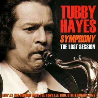 Tubby Hayes - Symphony: Lost Session 1972 (CD)