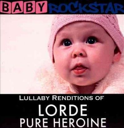 Baby Rockstar - Lullaby Renditions Of Lorde: Pure Hero (CD)