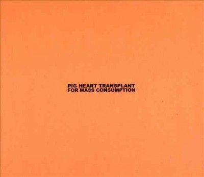 Pig Heart Transplant - For Mass Consumption (CD)