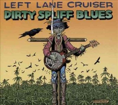 Left Lane Cruiser - Dirty Spliff Blues (CD)