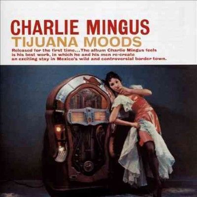 Charles Mingus - Tijuana Moods (CD)