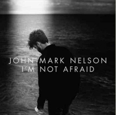 John Mark Nelson - I'm Not Afraid (CD)