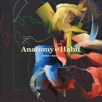 Anatomy Of Habit - Ciphers Plus Axioms (CD)