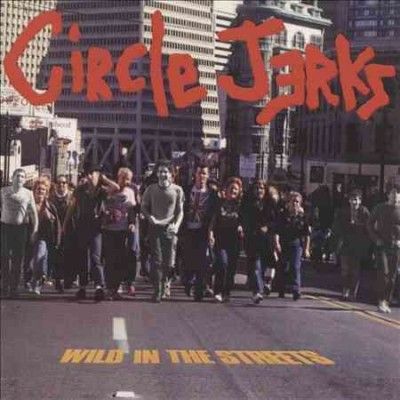 Circle Jerks - Wild In The Streets (CD)