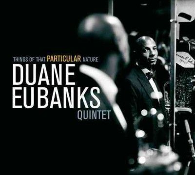 Duane Eubanks - Things Of That Particular Nature (CD)