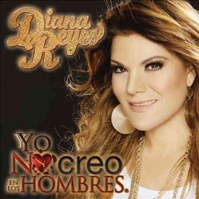 Diana Reyes - Yo No Creo En Los Hombres (CD)