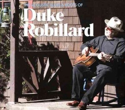 Duke Robillard - Acoustic Blues &amp; Roots Of Duke Robill (CD)