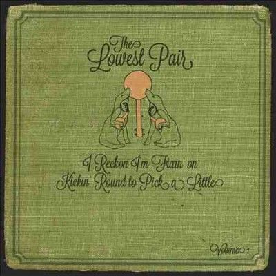 Lowest Pair - I Reckon I'm Fixin On Kickin Round (CD)