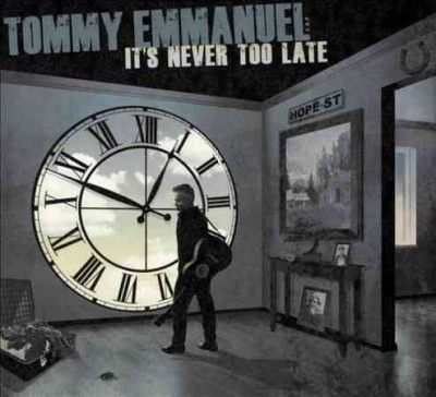 Tommy Emmanuel - It's Never Too Late (CD)