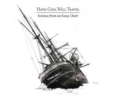 Have Gun Will Travel - Science From An Easy Chair (CD)