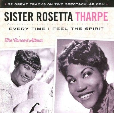 Rosetta Sist Tharpe - Every Time I Feel The Spirit (CD)